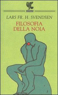 Filosofia della noia - Lars F. H. Svendsen - Libro Guanda 2004, Quaderni della Fenice | Libraccio.it