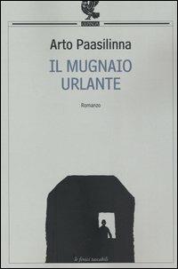 Il mugnaio urlante - Arto Paasilinna - Libro Guanda 2003, Le Fenici tascabili | Libraccio.it