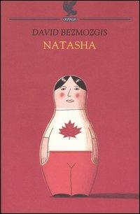 Natasha - David Bezmozgis - Libro Guanda 2005, Narratori della Fenice | Libraccio.it