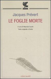 Le foglie morte. Testo francese a fronte - Jacques Prévert - Libro Guanda 2004, Le Fenici tascabili | Libraccio.it