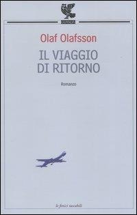 Il viaggio di ritorno - Olaf Olafsson - Libro Guanda 2003, Le Fenici tascabili | Libraccio.it