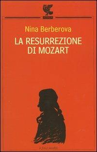 La resurrezione di Mozart-La scomparsa della biblioteca Turgenev-La grande città - Nina Berberova - Libro Guanda 2004, Le Fenici tascabili | Libraccio.it