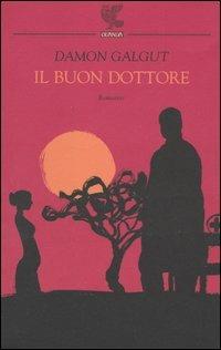Il buon dottore - Damon Galgut - Libro Guanda 2005, Narratori della Fenice | Libraccio.it
