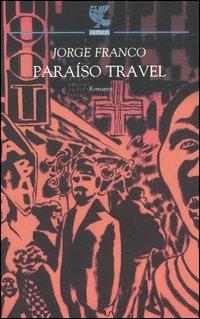 Paraíso Travel - Jorge Franco Ramos - Libro Guanda 2005, Narratori della Fenice | Libraccio.it