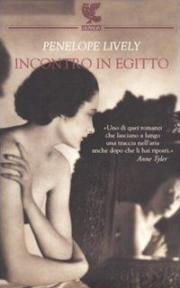 Incontro in Egitto - Penelope Lively - Libro Guanda 2005, Narratori della Fenice | Libraccio.it