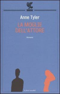 La moglie dell'attore - Anne Tyler - Libro Guanda 2003, Le Fenici tascabili | Libraccio.it