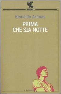 Prima che sia notte. Autobiografia - Reinaldo Arenas - Libro Guanda 2004, Le Fenici tascabili | Libraccio.it