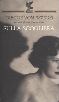 Sulla scogliera - Gregor von Rezzori - Libro Guanda 2004, Prosa contemporanea | Libraccio.it