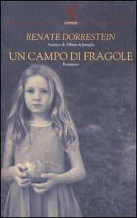 Un campo di fragole - Renate Dorrestein - Libro Guanda 2005, Narratori della Fenice | Libraccio.it
