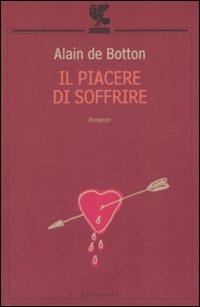 Il piacere di soffrire - Alain de Botton - Libro Guanda 2009, Le Fenici tascabili | Libraccio.it
