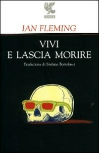 Vivi e lascia morire - Ian Fleming - Libro Guanda 2004 | Libraccio.it