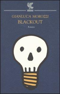 Blackout - Gianluca Morozzi - Libro Guanda 2004, Narratori della Fenice | Libraccio.it