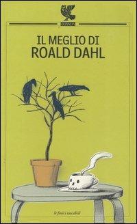 Il meglio di Roald Dahl - Roald Dahl - Libro Guanda 2004, Le Fenici tascabili | Libraccio.it