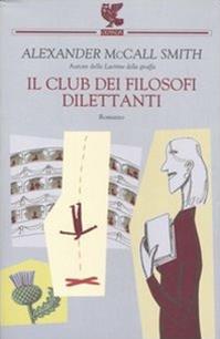 Il club dei filosofi dilettanti - Alexander McCall Smith - Libro Guanda 2006, Narratori della Fenice | Libraccio.it