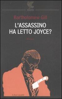 L' assassino ha letto Joyce? - Bartholomew Gill - Libro Guanda 2005, Le Fenici tascabili | Libraccio.it