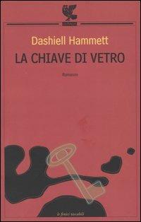 La chiave di vetro - Dashiell Hammett - Libro Guanda 2004, Le Fenici tascabili | Libraccio.it