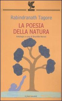 La poesia della natura - Rabindranath Tagore - Libro Guanda 2009, Le Fenici tascabili | Libraccio.it