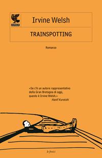 Trainspotting - Irvine Welsh - Libro Guanda 2004, Le Fenici tascabili | Libraccio.it