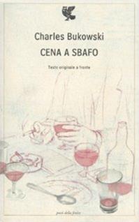 Cena a sbafo. Testo inglese a fronte - Charles Bukowski - Libro Guanda 2009, Poeti della Fenice | Libraccio.it