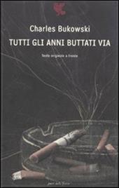 Tutti gli anni buttati via. Testo inglese a fronte