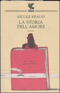 La storia dell'amore - Nicole Krauss - Libro Guanda 2005, Narratori della Fenice | Libraccio.it