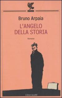 L' angelo della storia - Bruno Arpaia - Libro Guanda 2005, Le Fenici tascabili | Libraccio.it