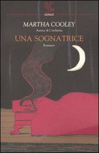 Una sognatrice - Martha Cooley - Libro Guanda 2005, Narratori della Fenice | Libraccio.it