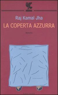 La coperta azzurra - Raj Kamal Jha - Libro Guanda 2005, Le Fenici tascabili | Libraccio.it