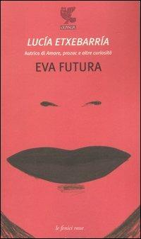 Eva futura - Lucía Etxebarría - Libro Guanda 2005, Le Fenici rosse | Libraccio.it