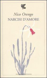 Narcisi d'amore. (Poesie 1974-1994) - Nico Orengo - Libro Guanda 2004, Fenice contemporanea | Libraccio.it