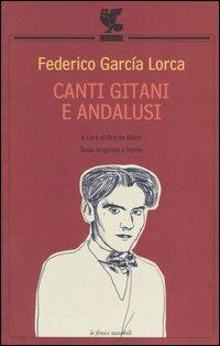 Canti gitani e andalusi. Testo spagnolo a fronte - Federico García Lorca - Libro Guanda 2005, Le Fenici tascabili | Libraccio.it
