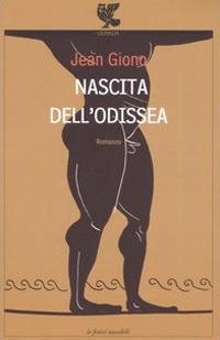 Nascita dell'Odissea - Jean Giono - Libro Guanda 2005, Le Fenici tascabili | Libraccio.it