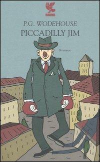 Piccadilly Jim - Pelham G. Wodehouse - Libro Guanda 2005, Narratori della Fenice | Libraccio.it