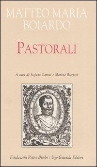 Pastorali - Matteo Maria Boiardo - Libro Guanda 2005, Biblioteca di scrittori italiani | Libraccio.it