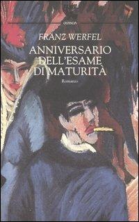 Anniversario dell'esame di maturità - Franz Werfel - Libro Guanda 2005, Narratori della Fenice | Libraccio.it