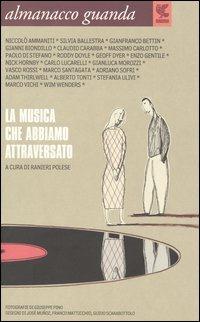 Almanacco Guanda (2005). La musica che abbiamo attraversato  - Libro Guanda 2005 | Libraccio.it
