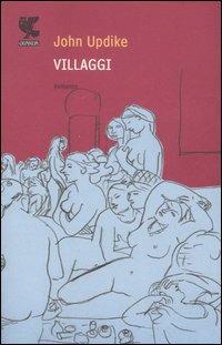 Villaggi - John Updike - Libro Guanda 2007, Narratori della Fenice | Libraccio.it