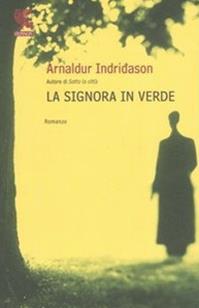 La signora in verde. I casi dell'ispettore Erlendur Sveinsson. Vol. 2 - Arnaldur Indriðason - Libro Guanda 2006, Narratori della Fenice | Libraccio.it