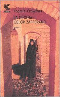 La cucina color zafferano - Yasmin Crowther - Libro Guanda 2006, Narratori della Fenice | Libraccio.it