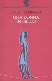 Una donna in bilico - Lucía Etxebarría - Libro Guanda 2006, Narratori della Fenice | Libraccio.it