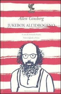 Jukebox all'idrogeno. Testo inglese a fronte - Allen Ginsberg - Libro Guanda 2006, Poeti della Fenice | Libraccio.it