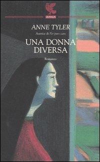 Una donna diversa - Anne Tyler - Libro Guanda 2006, Narratori della Fenice | Libraccio.it