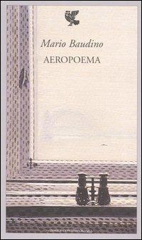 Aeropoema - Mario Baudino - Libro Guanda 2006, Fenice contemporanea | Libraccio.it