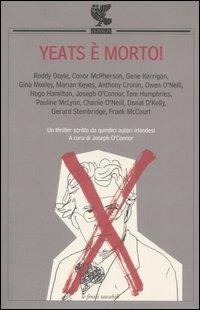 Yeats è morto!  - Libro Guanda 2006, Le Fenici tascabili | Libraccio.it