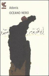 Oceano nero - Adonis - Libro Guanda 2006, Biblioteca della Fenice | Libraccio.it