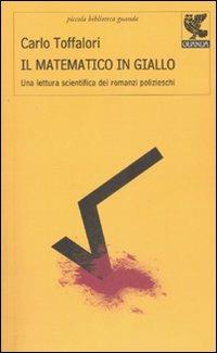 Il matematico in giallo - Carlo Toffalori - Libro Guanda 2008, Piccola biblioteca Guanda | Libraccio.it