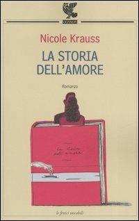 La storia dell'amore - Nicole Krauss - Libro Guanda 2006, Le Fenici tascabili | Libraccio.it