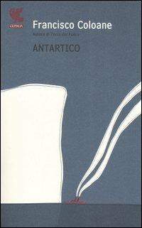 Antartico - Francisco Coloane - Libro Guanda 2006, Narratori della Fenice | Libraccio.it