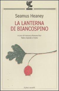La lanterna di biancospino. Testo inglese a fronte - Seamus Heaney - Libro Guanda 2007, Le Fenici tascabili | Libraccio.it
