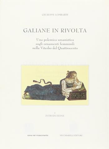 Galiane in rivolta. Una polemica umanistica sugli ornamenti delle donne nella Viterbo del Quattrocento - Giuseppe Lombardi - Libro Vecchiarelli 1998, Patrimonium. Studi di storia e arte | Libraccio.it